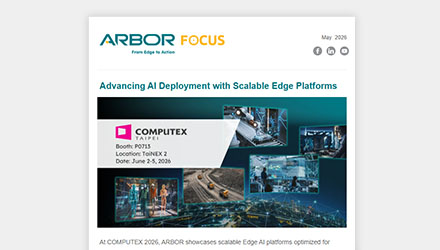 [ARBOR FOCUS] Advancing AI Deployment with Scalable Edge Platforms