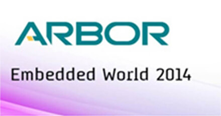 ARBOR at Embedded World 2014 in Nuremberg: Hall 2, Stand 428